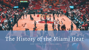 The History Of The Miami Heat